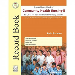 Practical Record Book Of Community Health Nursing Ii For Gnm 3Rd Year And Internship Nursing Students (2021) book by RATHORE… -