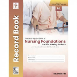 PRACTICAL RECORD BOOK OF NURSING FOUNDATIONS FOR BSC NURSING STUDENTS BASED ON INC SYLLABUS 2021-2022 (PB 2022) book by RAVI… -