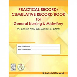 PRACTICAL RECORD CUMULATIVE RECORD BOOK FOR GENERAL NURSING AND MIDWIFERY (PB 2021) book by SARAWAD S S