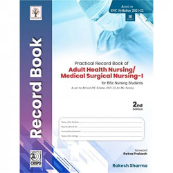 PRACTICAL RECORD BOOK OF ADULT HEALTH NURSING MEDICAL SURGICAL NURSING I FOR BSC NURSING STUDENTS 2ED (PB 2022) book by SHAR… -
