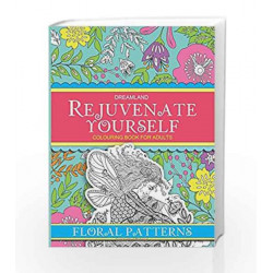 Rejuvenate Yourself - Floral Patterns by Dreamland Publications Book-9789350899472