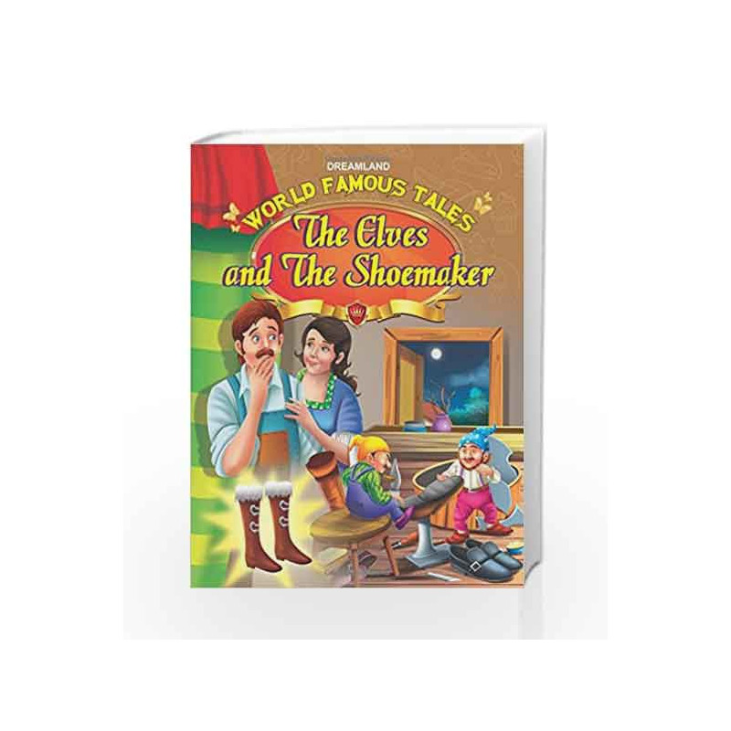 World Famous Tales - The Elves and the Shoemaker by Dreamland Publications Book-9789350899700
