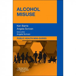 Public Health Mini-Guides: Alcohol Misuse: Public Health and Health Promotion Series book by Ken Barrie BA (Hons) CQSW PG Di…