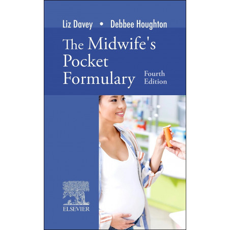 The Midwife's Pocket Formulary -4E book by Liz Davey RGN RM DPSM BSc (Hons) Midwifery PGDipEd MA PhD, Debbee Houghton RGN RM…