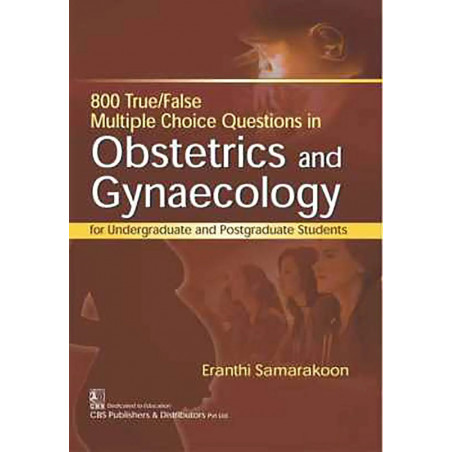 800 True False Multiple Choice Questions in Obstetrics and Gynaecology (PB 2018) book by SAMARAKOON E