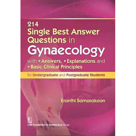 214 Single Best Answer Questions In Gynaecology (Pb 2017): With Answers, Explanations, And Basic Clinical Principles For Und…