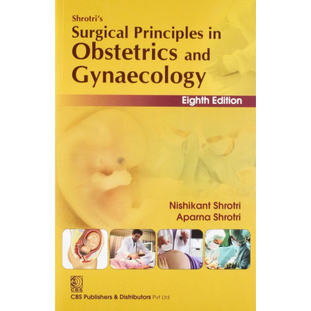 Shrotri'S Surgical Principles In Obstetrics And Gynaecology 8E(Pb 2015) book by SHROTRI N.