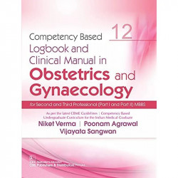 Competency Based Logbook And Clinical Manual In Obstetrics And Gynaecology For Second And Third Professional Mbbs 12 (Pb 202…