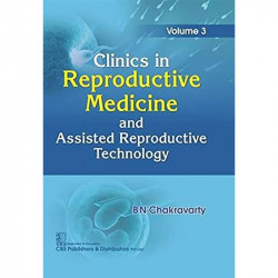 CLINICS IN REPRODUCTIVE MEDICINE AND ASSISTED REPRODUCTIVE TECHNOLOGY VOL 3 (HB 2019) book by BN CHAKRAVARTHY - Back Cover