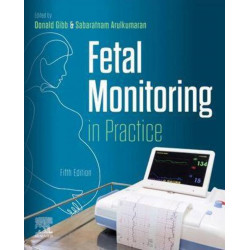 FETAL MONITORING IN PRACTICE 5ED (PB 2024) book by Donald Gibb MD MRCP FRCOG, Sabaratnam Arulkumaran