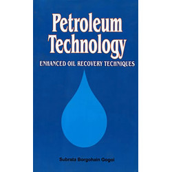 Petroleum Technology: Enhanced Oil Recovery Techniques book by Subrata Borgogaln Gogai