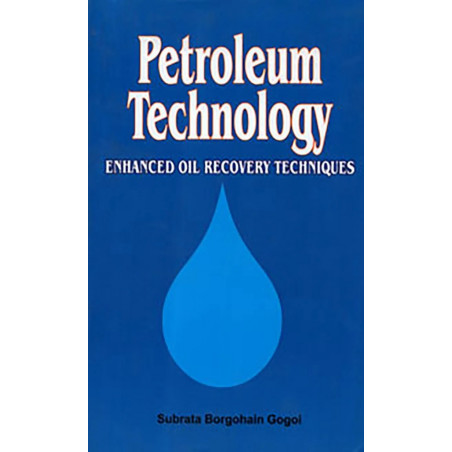 Petroleum Technology: Enhanced Oil Recovery Techniques book by Subrata Borgogaln Gogai