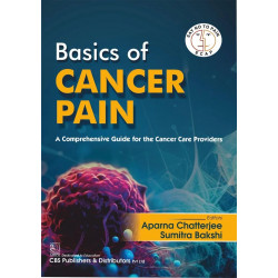 BASIC OF CANCER PAIN A COMPREHENSIVE GUIDE FOR THE CANCER CARE PROVIDERS (HB 2025) ( ISBN- 9788197982217 ) book by Aparna Ch…