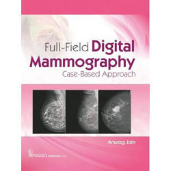 FULL FIELD DIGITAL MAMMOGRAPHY CASE BASED APPROACH (HB 2020) [Hardcover] JAIN A book by JAIN A