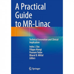 A Practical Guide to Mr-linac: Technical Innovation and Clinical Implication book by Indra J. Das, Filippo Alongi - Back Cover