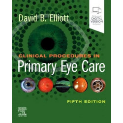 Clinical Procedures in Primary Eye Care -5E: Expert Consult: Online and Print book by David B. Elliott PhD MCOptom FAAO