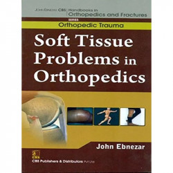 SOFT TISSUE PROBLEMS IN ORTHOPEDICS (HANDBOOKS IN ORTHOPEDICS AND FRACTURES SERIES, VOL.25: ORTHOPEDIC TRAUMA) book by EBNEZ…