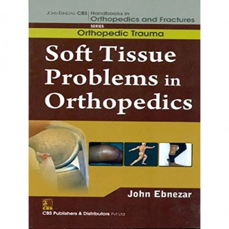 SOFT TISSUE PROBLEMS IN ORTHOPEDICS (HANDBOOKS IN ORTHOPEDICS AND FRACTURES SERIES, VOL.25: ORTHOPEDIC TRAUMA) book by EBNEZ…