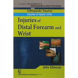 INJURIES OF DISTAL FOREARM AND WRIST (HANDBOOK IN ORTHOPEDICS AND FRACTURES SERIES, VOL.10 - ORTHOPEDIC TRAUMA INJURIES OF U… -