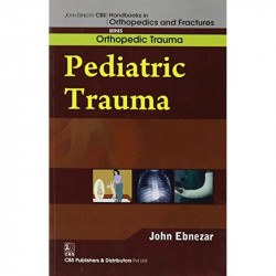 PEDIATRIC TRAUMA (HANDBOOKS IN ORTHOPEDICS AND FRACTURES SERIES VOL 27 ORTHOPEDIC TRAUMA (2012): Orthopedic Trauma: Pediatri… -