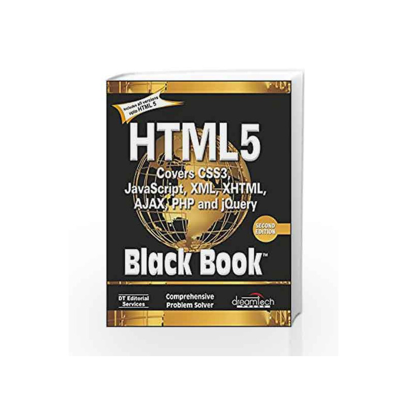 HTML 5 Black Book, Covers CSS 3, JavaScript, XML, XHTML, AJAX, PHP and jQuery, 2ed by DT Editorial Services Book-9789351199076