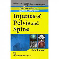 INJURIES OF PELVIS AND SPINE (HANDBOOKS IN ORTHOPEDICS AND FRACTURES SERIES, VOL. 22: ORTHOPEDIC TRAUMA INJURIES OF AXIAL SK… -