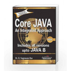 Core Java: An Integrated Approach, New: Includes All Versions upto Java 8 by R. Nageswara Rao Book-9789351199250
