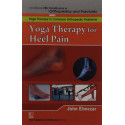 YOGA THERAPY FOR HEEL PAIN (HANDBOOKS IN ORTHOPEDICS AND FRACTURES SERIES VOL 100 YOGA THERAPY IN COMMON ORTHOPEDIC PROBLEMS…