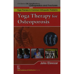 YOGA THERAPY FOR OSTEOPOROSIS (HANDBOOKS IN ORTHOPEDICS AND FRACTURES SERIES VOL 96 YOGA THERAPY IN COMMON ORTHOPEDIC PROBLE…