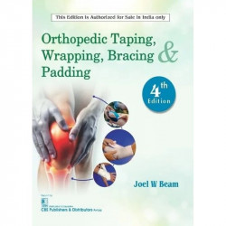 Orthopedic Taping, Wrapping, Bracing & Padding, 4/e book by Joel W Beam