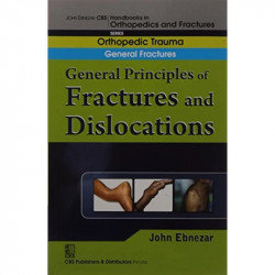 GENERAL PRINCIPLES OF FRACTURES AND DISLOCATIONS (HANDBOOK OF ORTHOPEDICS AND FRACTURES SERIES VOL 1 ORTHOPEDIC TRAUMA GENER… -