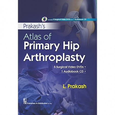 ATLAS OF PRIMARY HIP ARTHROPLASTY 5 SURGICAL VIDEO DVDS 1 AUDIOBOOK CD (HB 2017) book by PRAKASH L