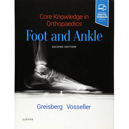 Core Knowledge In Orthopaedic Foot And Ankle 2Ed (Pb 2019) book by Justin Greisberg MD, J. Turner Vosseller