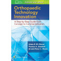 Orthopaedic Technology Innovation: A Step-by-Step Guide from Concept to Commercialization book by Dr. Adam Eltorai PHD, Thom…
