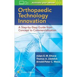 Orthopaedic Technology Innovation: A Step-by-Step Guide from Concept to Commercialization book by Dr. Adam Eltorai PHD, Thom…