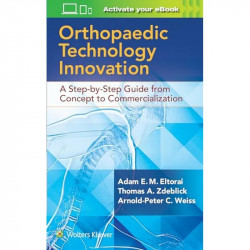 Orthopaedic Technology Innovation: A Step-by-Step Guide from Concept to Commercialization book by Dr. Adam Eltorai PHD, Thom… -