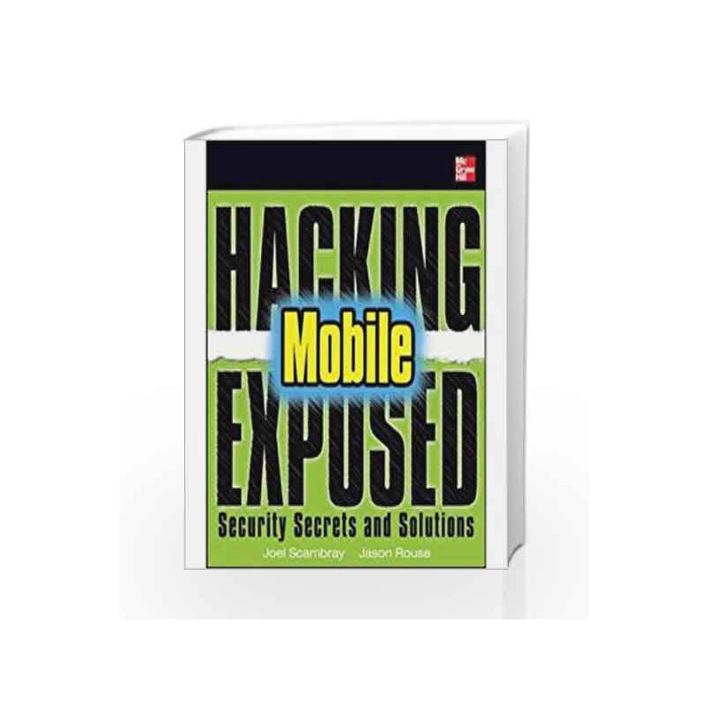 Hacking Exposed Mobile Security Secrets & Solutions by MICHAEL C. THOMSETT Book-9789351342786