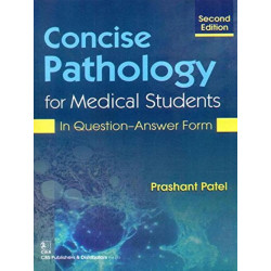 Concise Pathology For Medical Students In Question Answer Form 2Ed (Pb 2020) book by Prashant Patel