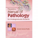 PREPARATORY MANUAL OF PATHOLOGY FOR UNDERGRADUATE STUDENTS (PB 2018) book by PRUTHI S K