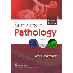 Seminars In Pathology 2Ed (Pb 2024) book by Amit Kumar Yadav - Back Cover