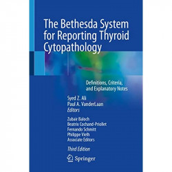 The Bethesda System for Reporting Thyroid Cytopathology: Definitions, Criteria, and Explanatory Notes book by Syed Z. Ali, P… -