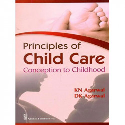 PRINCIPLES OF CHILD CARE CONCEPTION TO CHILDHOOD (PB 2015) book by AGARWAL K.N