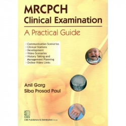 Mrcpch Clinical Examination: A Practical Guide book by A. Garg, S.P. Paul - Back Cover