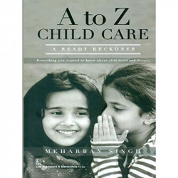A TO Z CHILD CARE A READY RECKONER (PB 2015) book by SINGH M.