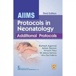 AIIMS Protocols In Neonatology Additional Protocols 3Ed Reprint (Pb 2025) book by Ramesh Agarwal, Ashok Deorari - Back Cover