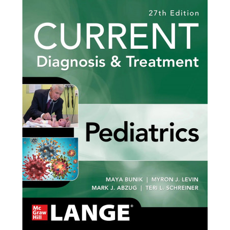 CURRENT Diagnosis & Treatment Pediatrics, 27th Edition (Current Pediatric Diagnosis & Treatment) book by Maya Bunik, Myron J…