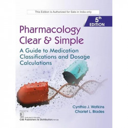Pharmacology Clear & Simple, 5/e | A Guide to Medication Classifications and Dosage Calculations - 2026 (CBSPD Edition) book… -