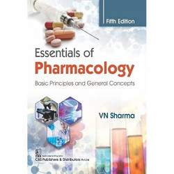 ESSENTIALS OF PHARMACOLOGY BASIC PRINCIPLES AND GENERAL CONCEPTS 5ED (PB 2023) book by VN SHARMA