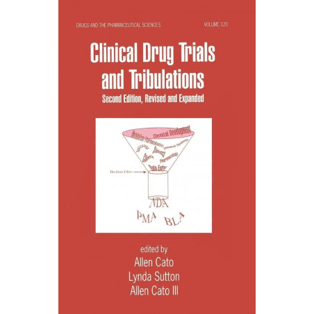 CLINICAL DRUG TRIALS AND TRIBULATIONS 2/E(DRUGS & PHARM.SCIENCES, VOL 120) ISE book by Allen Cato, Allen Sutton