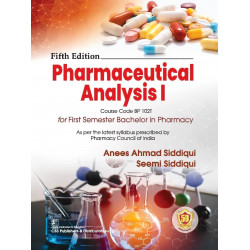 PHARMACEUTICAL ANALYSIS I FOR FIRST SEMESTER BACHELOR IN PHARMACY 5ED (PB 2024) book by ANEES AHMAD SIDDIQUI